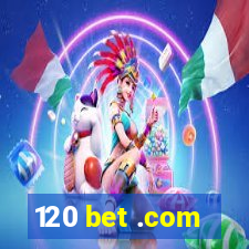 120 bet .com